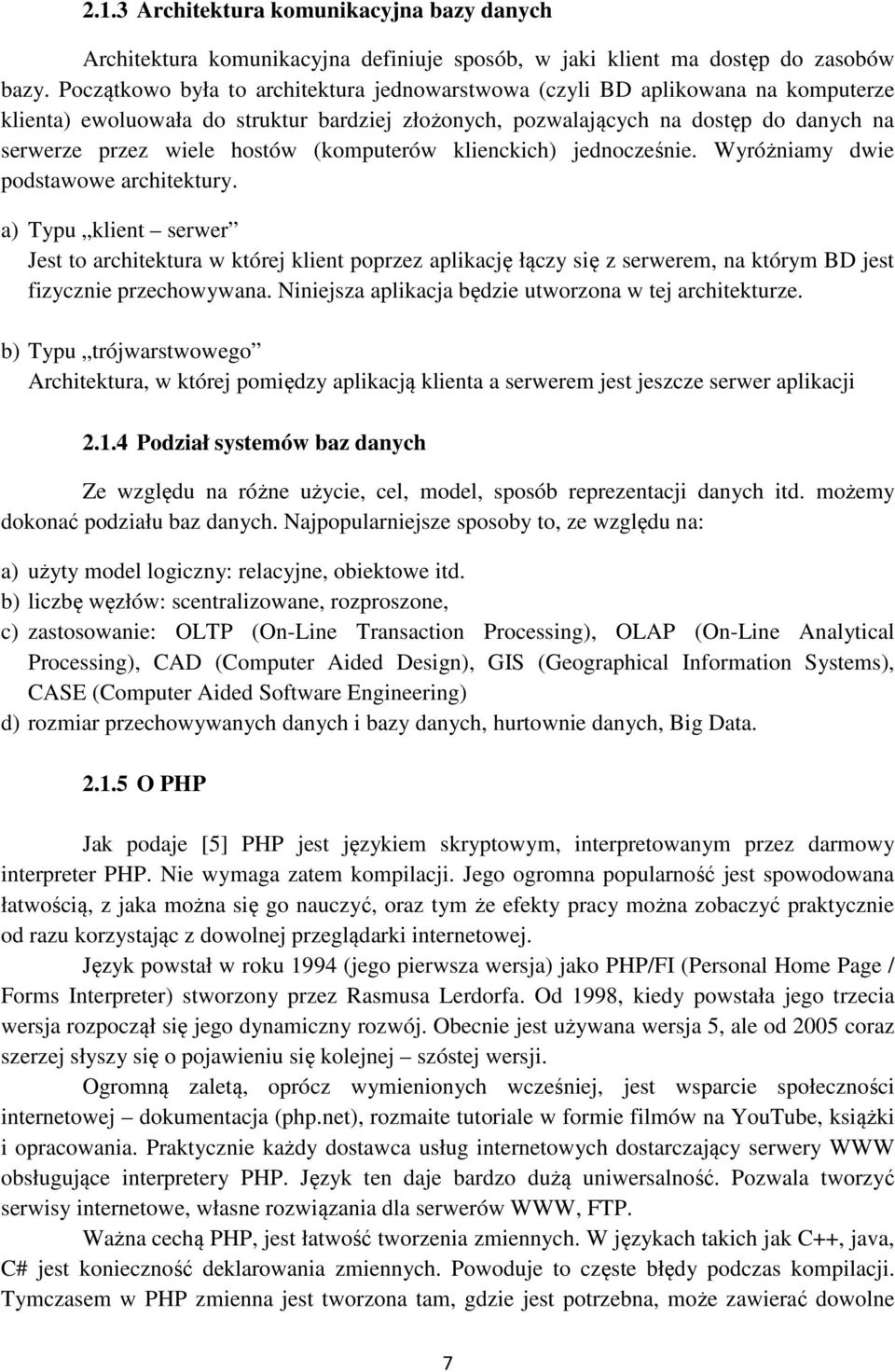 (komputerów klienckich) jednocześnie. Wyróżniamy dwie podstawowe architektury.