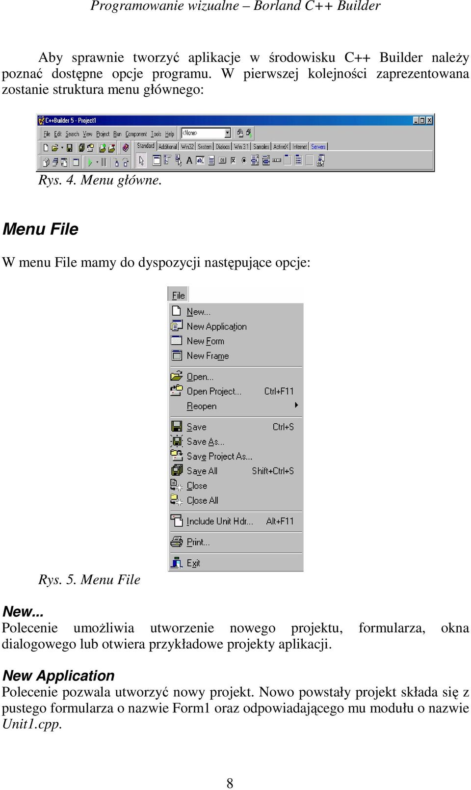 Menu File W menu File mamy do dyspozycji następujące opcje: Rys. 5. Menu File New.