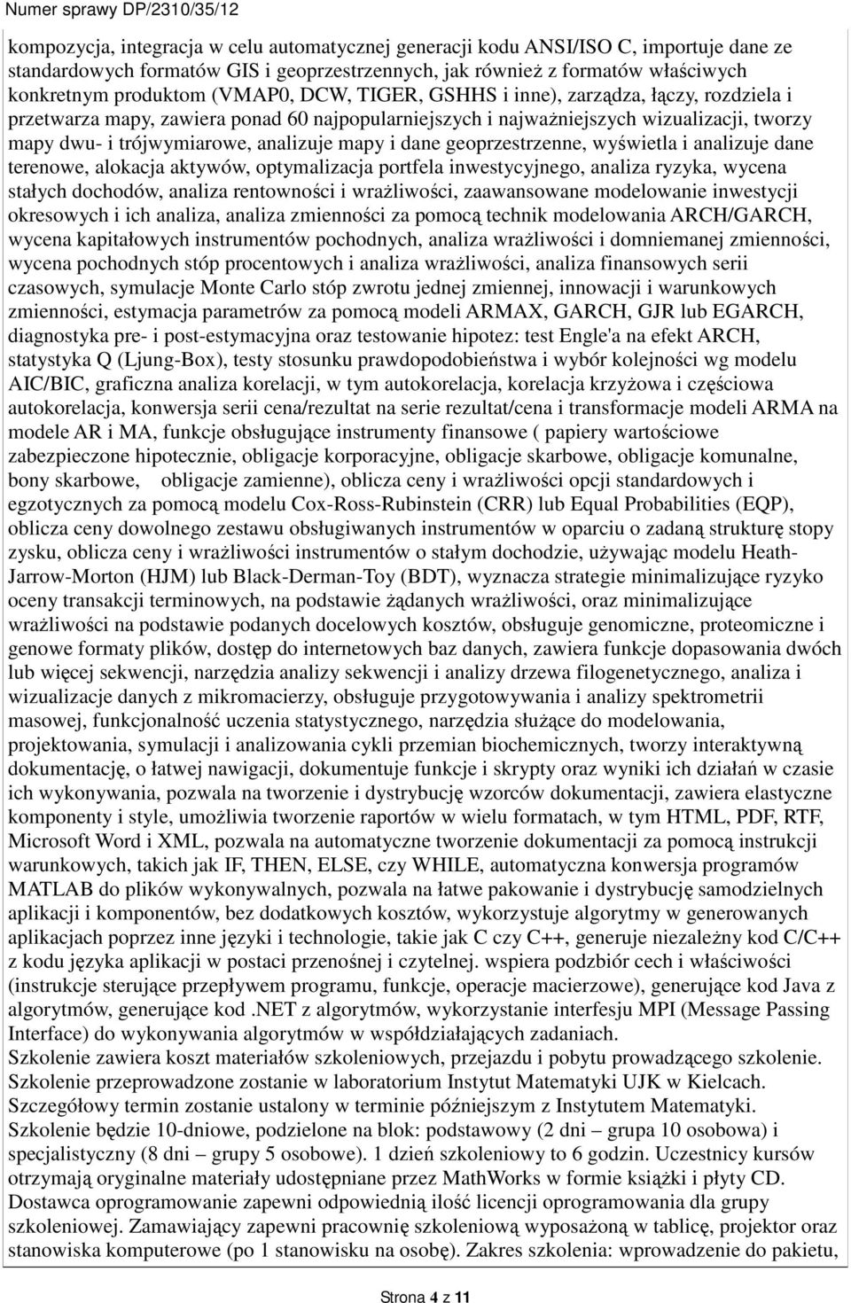 geoprzestrzenne, wyświetla i analizuje dane terenowe, alokacja aktywów, optymalizacja portfela inwestycyjnego, analiza ryzyka, wycena stałych dochodów, analiza rentowności i wrażliwości, zaawansowane