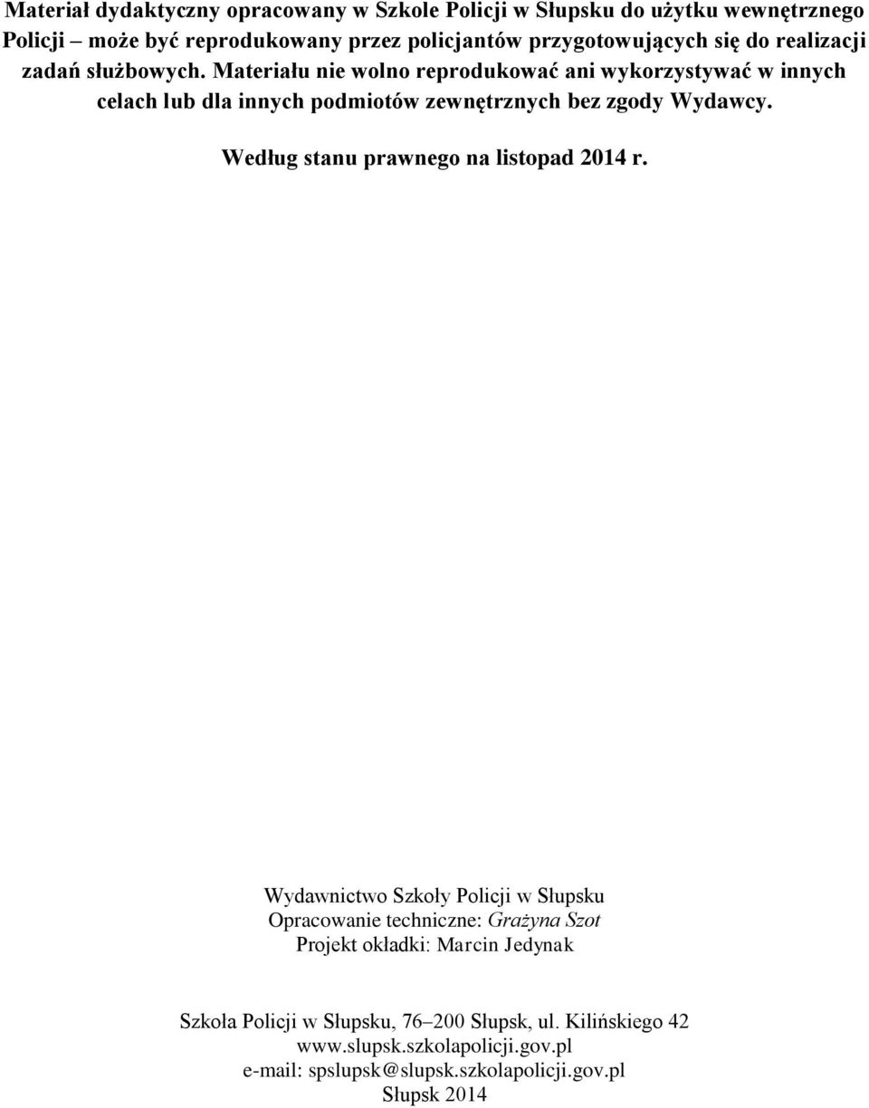 Materiału nie wolno reprodukować ani wykorzystywać w innych celach lub dla innych podmiotów zewnętrznych bez zgody Wydawcy.