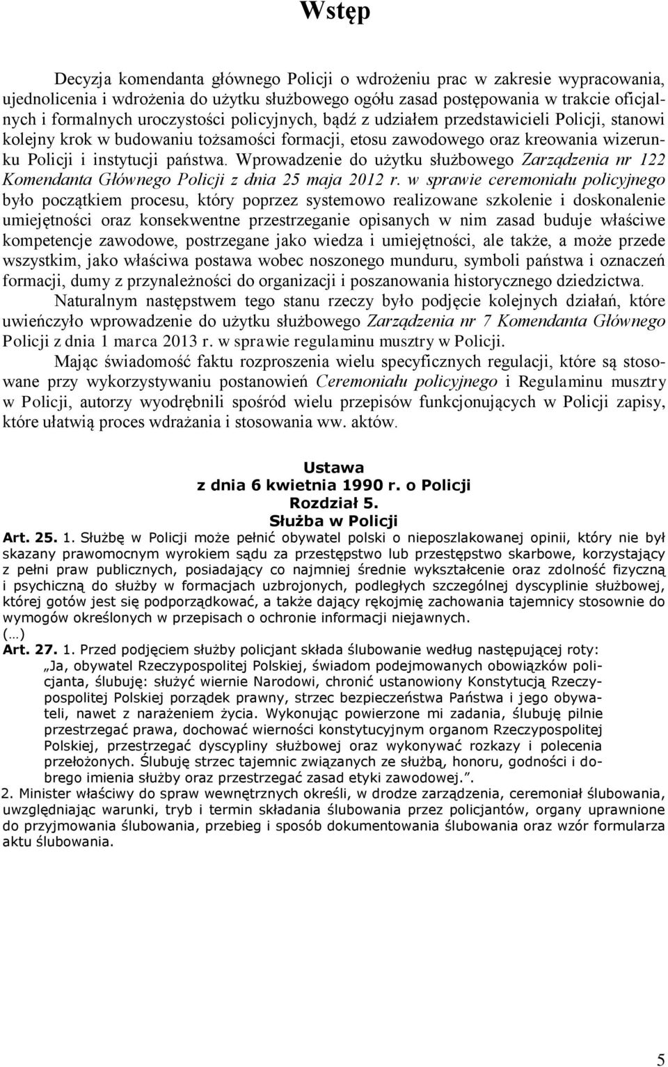 Wprowadzenie do użytku służbowego Zarządzenia nr 122 Komendanta Głównego Policji z dnia 25 maja 2012 r.