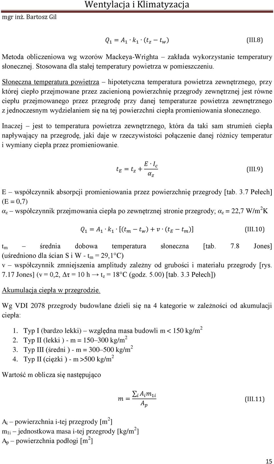 przez przegrodę przy danej temperaturze powietrza zewnętrznego z jednoczesnym wydzielaniem się na tej powierzchni ciepła promieniowania słonecznego.