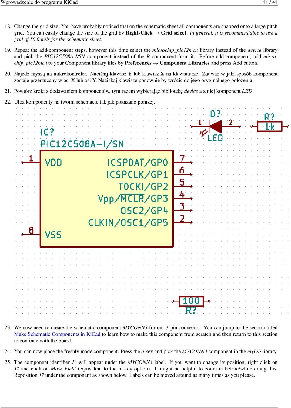 Repeat the add-component steps, however this time select the microchip_pic12mcu library instead of the device library and pick the PIC12C508A-I/SN component instead of the R component from it.