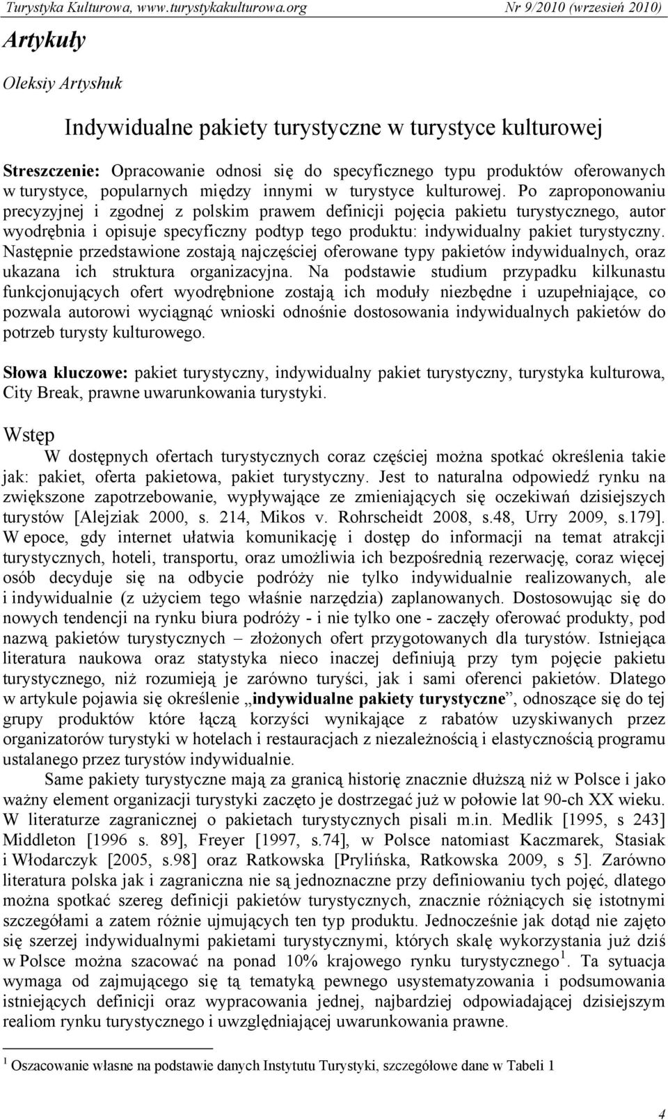 Po zaproponowaniu precyzyjnej i zgodnej z polskim prawem definicji pojęcia pakietu turystycznego, autor wyodrębnia i opisuje specyficzny podtyp tego produktu: indywidualny pakiet turystyczny.