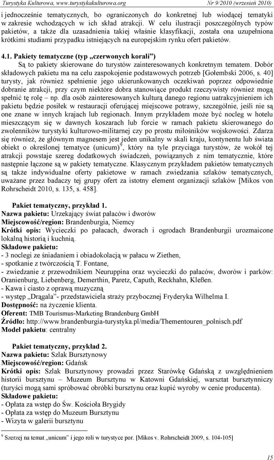 pakietów. 4.1. Pakiety tematyczne (typ czerwonych korali ) Są to pakiety skierowane do turystów zainteresowanych konkretnym tematem.