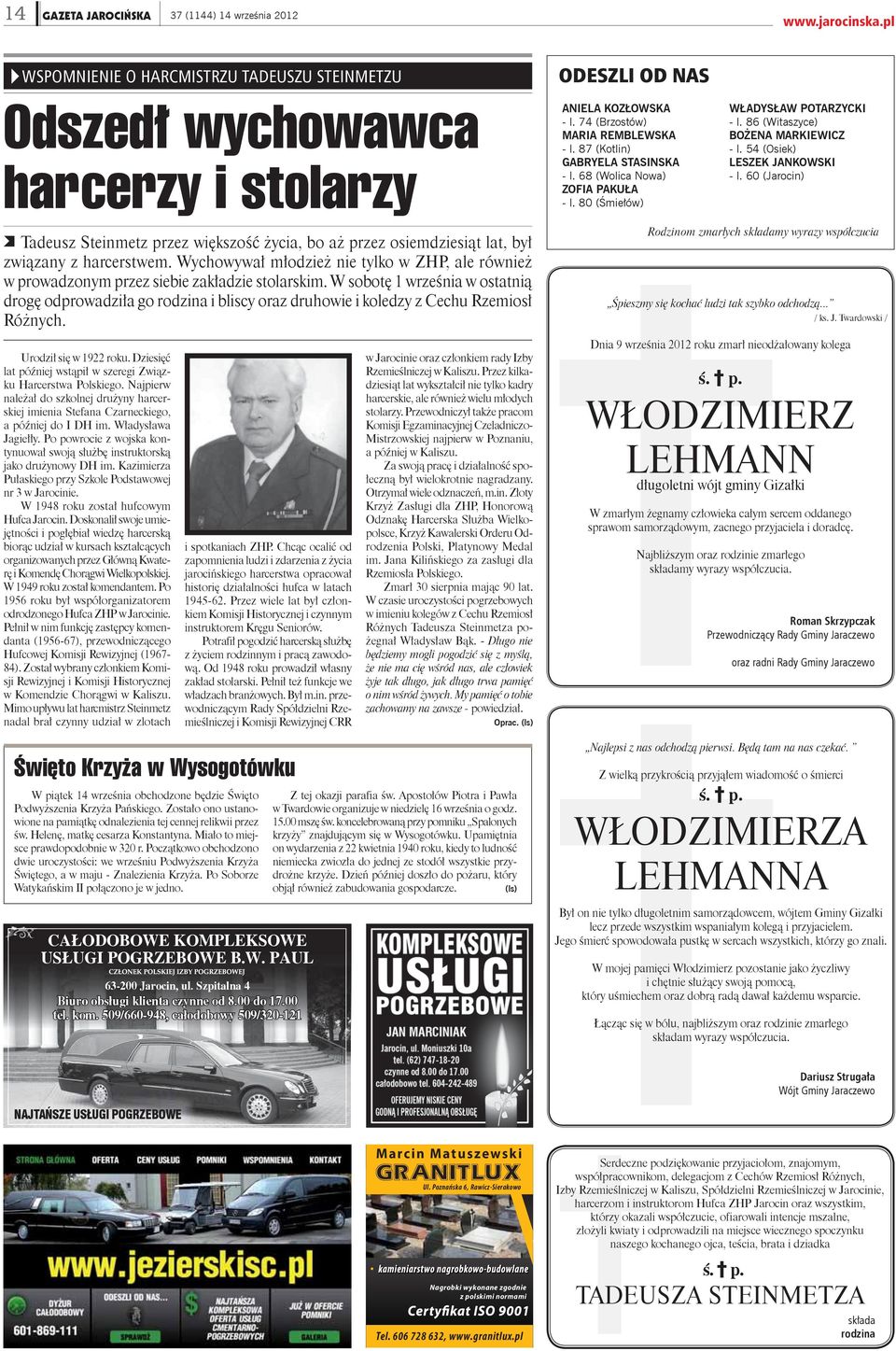 54 (Osiek) LESZEK JANKOWSKI - l. 60 (Jarocin) Tadeusz Steinmetz przez większość życia, bo aż przez osiemdziesiąt lat, był związany z harcerstwem.