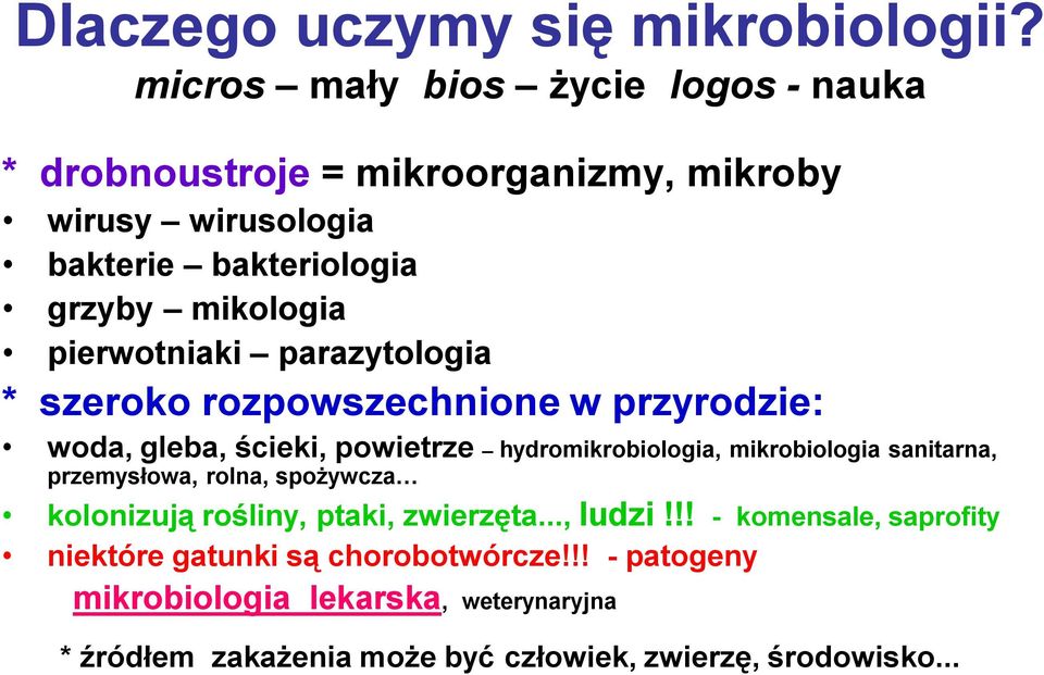 pierwotniaki parazytologia * szeroko rozpowszechnione w przyrodzie: woda, gleba, ścieki, powietrze hydromikrobiologia, mikrobiologia