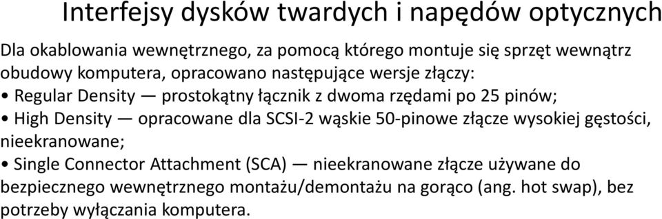 dla SCSI-2 wąskie 50-pinowe złącze wysokiej gęstości, nieekranowane; Single Connector Attachment (SCA)