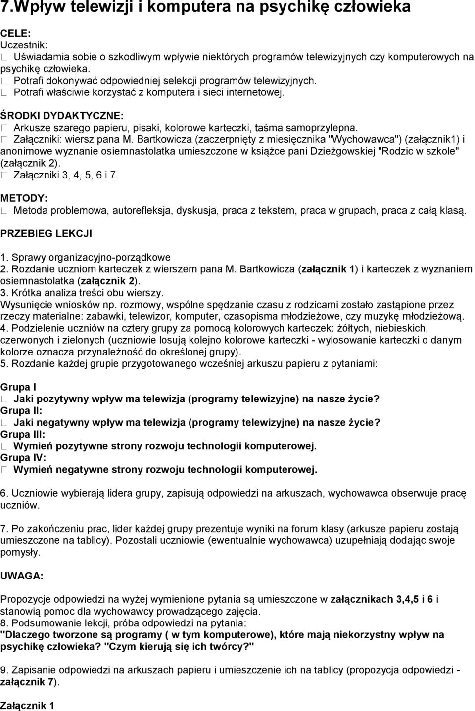 Rozdanie uczniom karteczek z wierszem pana M. Bartkowicza (załącznik 1) i karteczek z wyznaniem osiemnastolatka (załącznik 2). 3. Krótka analiza treści obu wierszy. Wysunięcie wniosków np.