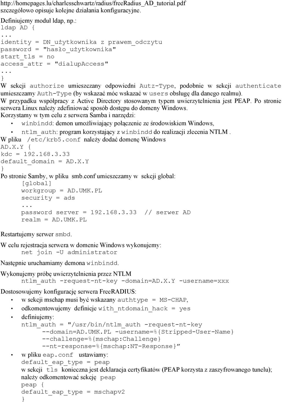 .. W sekcji authorize umieszczany odpowiedni Autz-Type, podobnie w sekcji authenticate umieszczamy Auth-Type (by wskazać móc wskazać w users obsługę dla danego realmu).