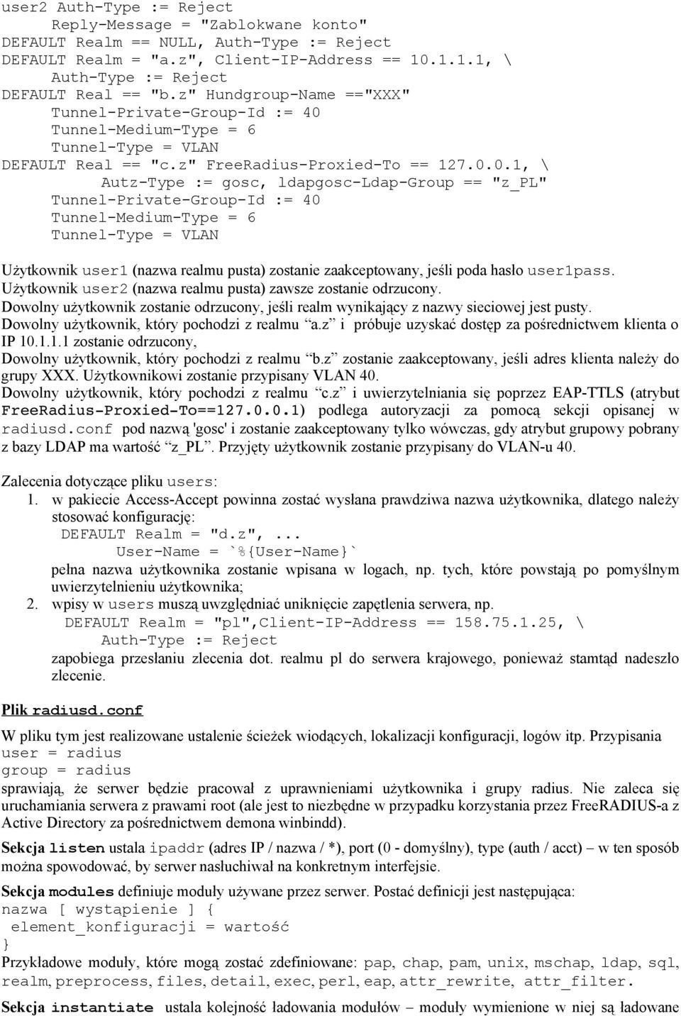 Tunnel-Medium-Type = 6 Tunnel-Type = VLAN DEFAULT Real == "c.z" FreeRadius-Proxied-To == 127.0.