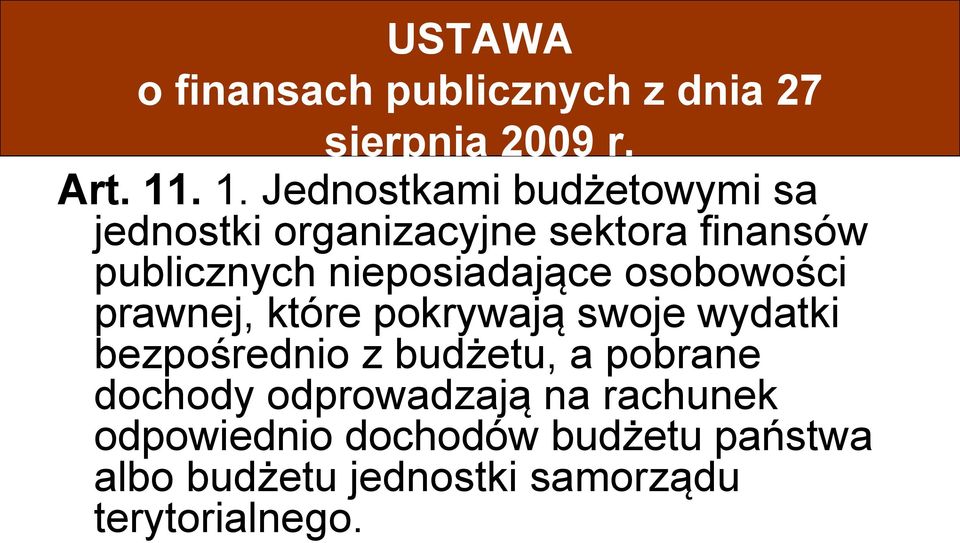 nieposiadające osobowości prawnej, które pokrywają swoje wydatki bezpośrednio z budżetu, a