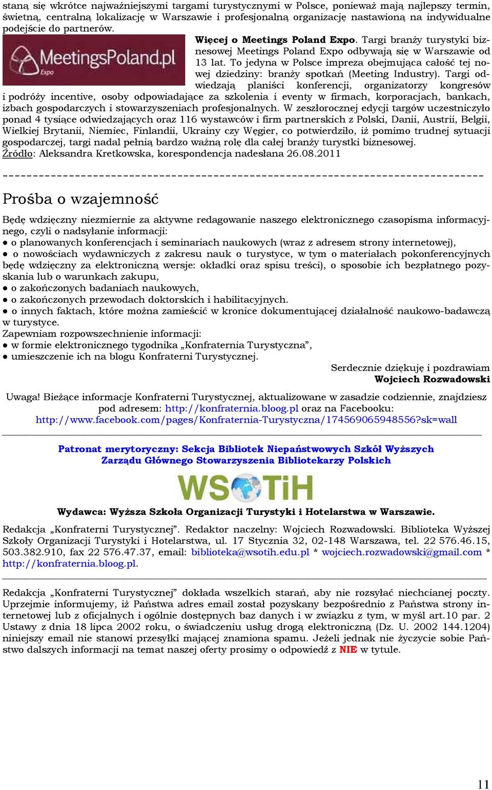 T jedyna w Plsce impreza bejmująca całść tej nwej dziedziny: branży sptkań (Meeting Industry).