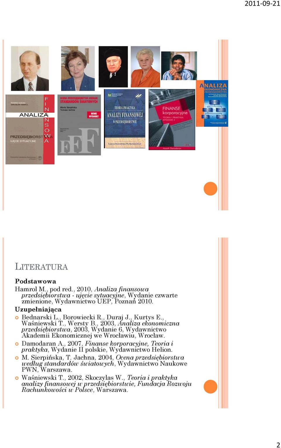 , 2003, Analiza ekonomiczna przedsiębiorstwa, 2003, Wydanie 6, Wydawnictwo Akademii Ekonomicznej we Wrocławiu, Wrocław. Damodaran A.