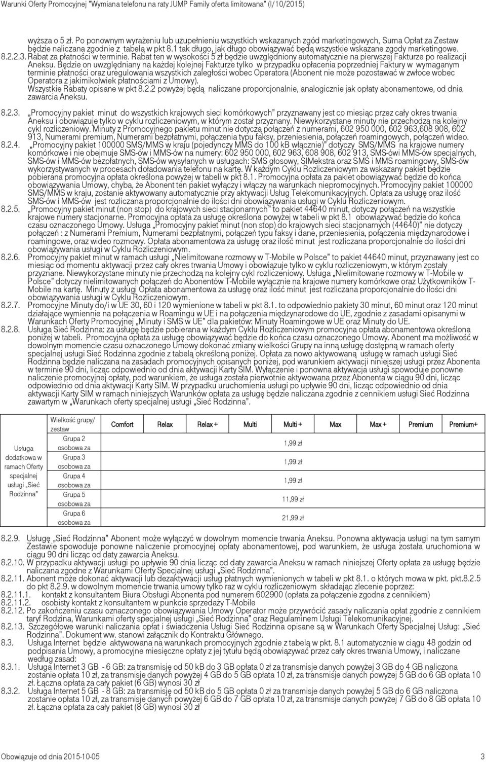 Rabat ten w wysokości 5 zł będzie uwzględniony automatycznie na pierwszej Fakturze po realizacji Aneksu.