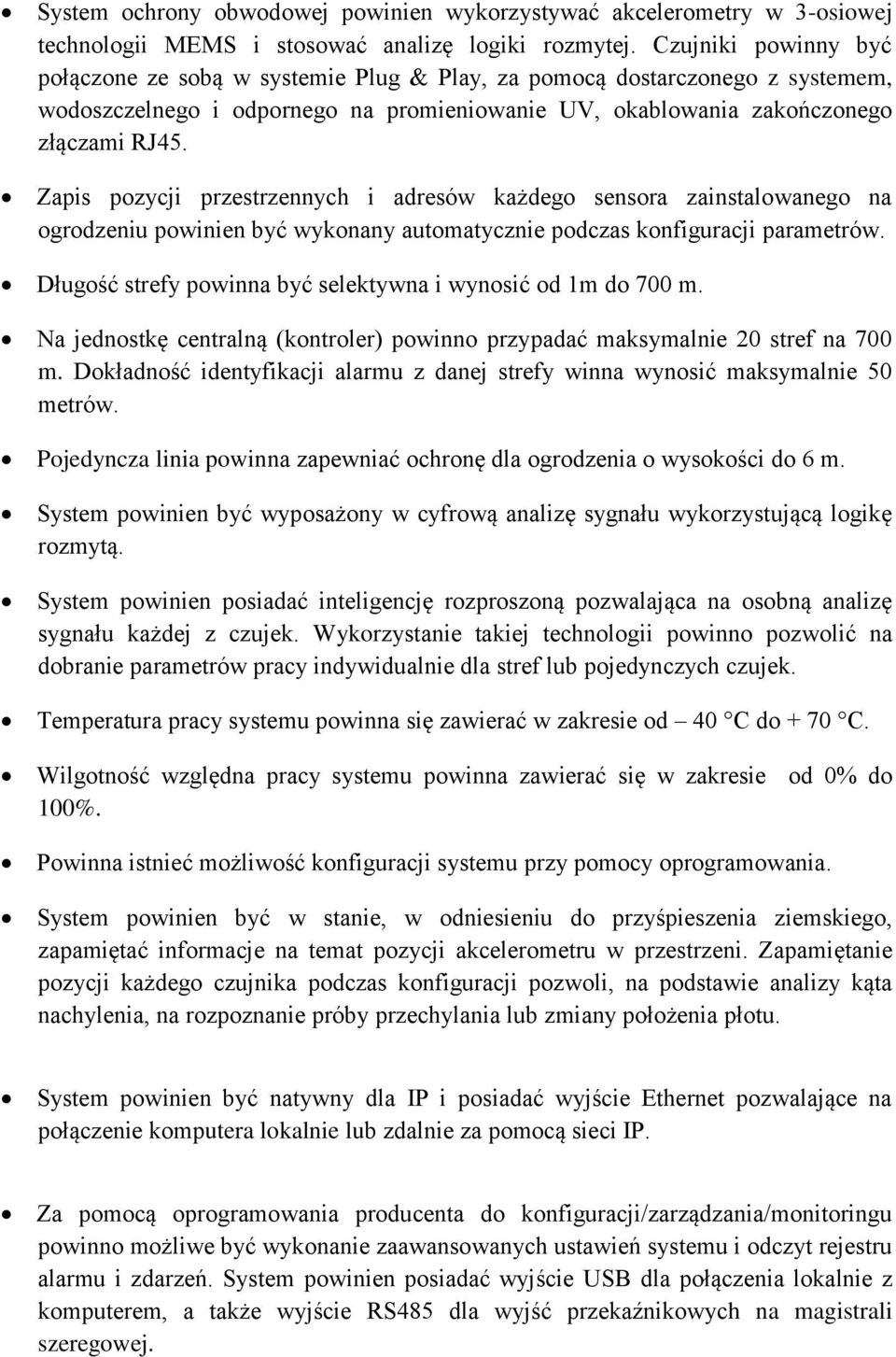 Zapis pozycji przestrzennych i adresów każdego sensora zainstalowanego na ogrodzeniu powinien być wykonany automatycznie podczas konfiguracji parametrów.