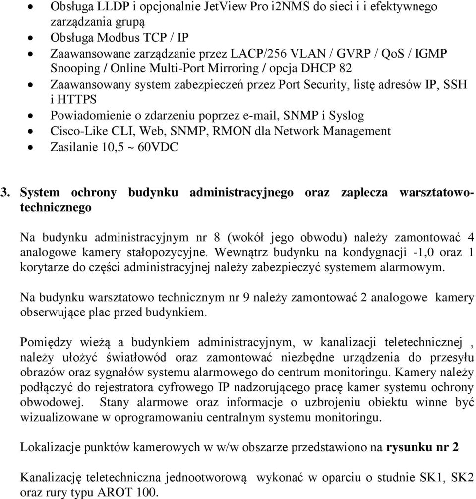 SNMP, RMON dla Network Management Zasilanie 10,5 ~ 60VDC 3.