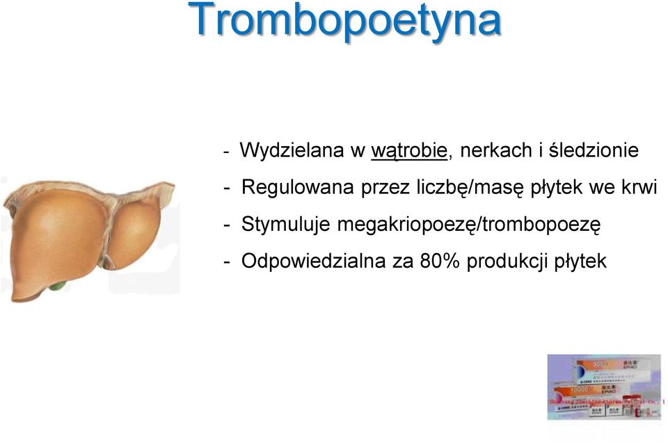 liczbę/masę płytek we krwi - Stymuluje