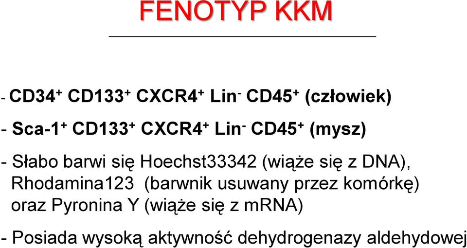 (wiąże się z DNA), Rhodamina123 (barwnik usuwany przez komórkę) oraz