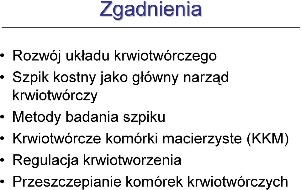 szpiku Krwiotwórcze komórki macierzyste (KKM)