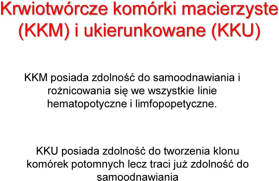 linie hematopotyczne i limfopopetyczne.