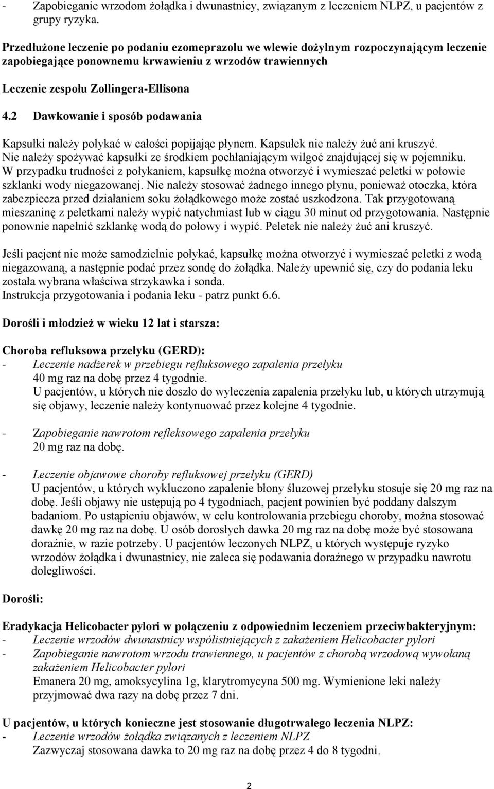 2 Dawkowanie i sposób podawania Kapsułki należy połykać w całości popijając płynem. Kapsułek nie należy żuć ani kruszyć.