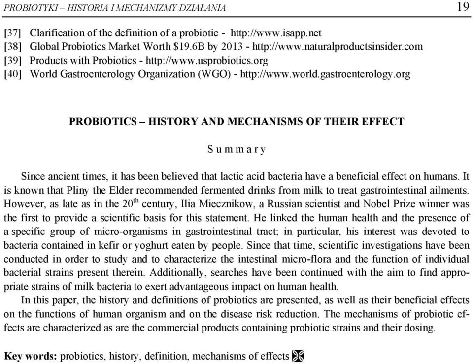 org PROBIOTICS HISTORY AND MECHANISMS OF THEIR EFFECT S u m m a r y Since ancient times, it has been believed that lactic acid bacteria have a beneficial effect on humans.