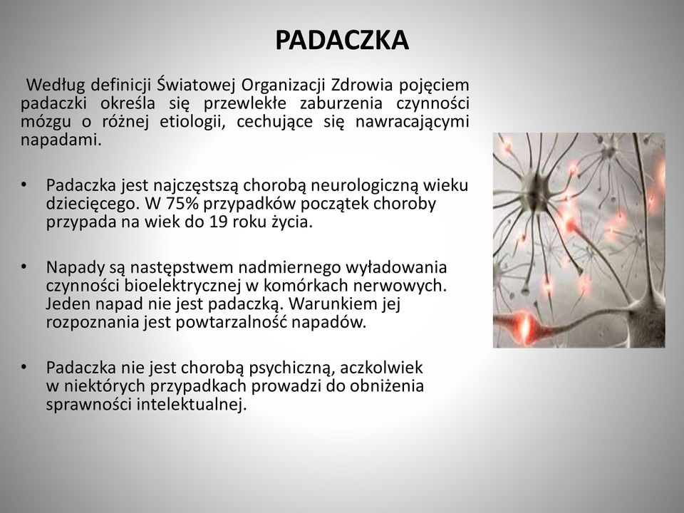 W 75% przypadków początek choroby przypada na wiek do 19 roku życia.