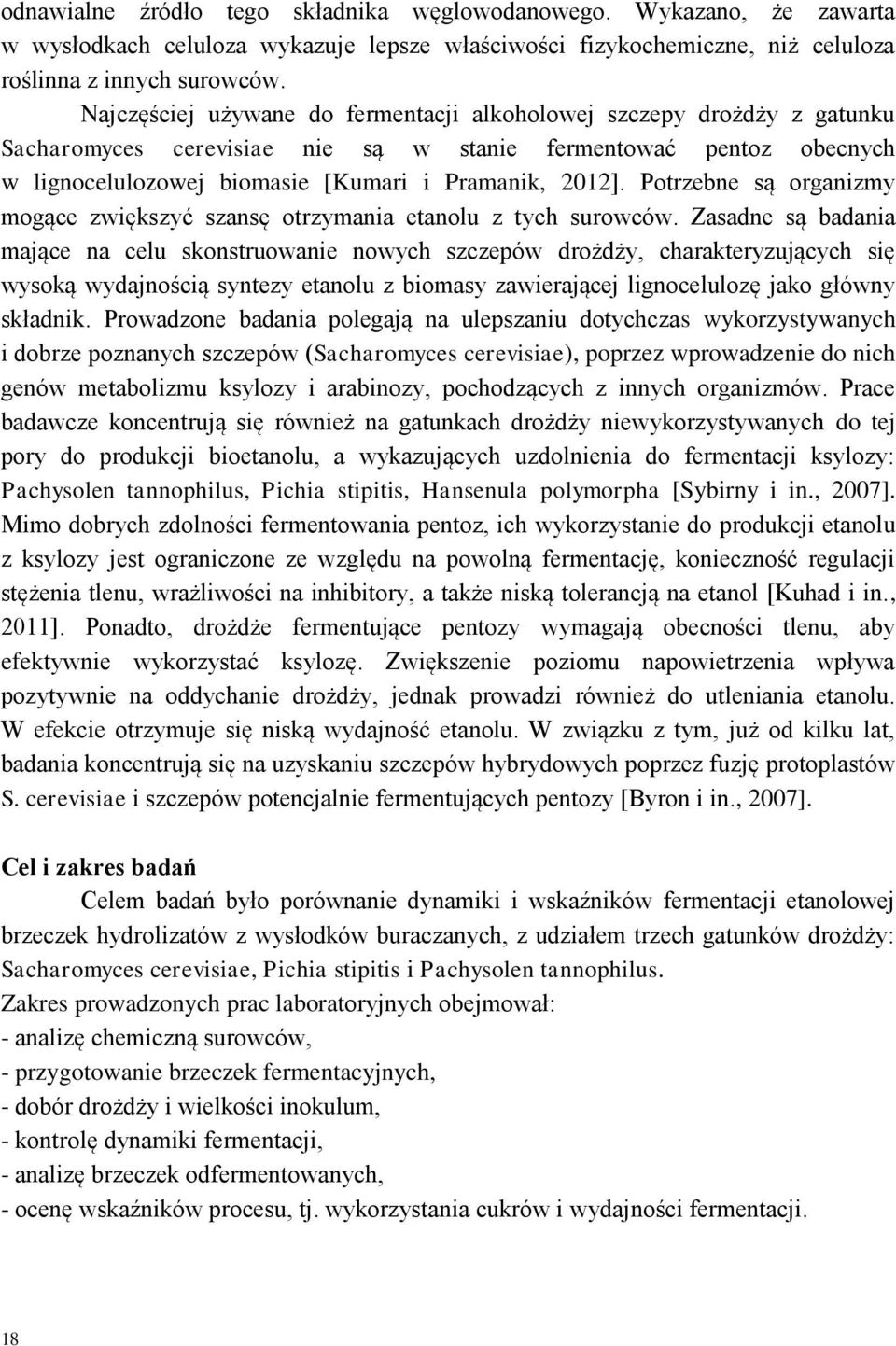 Potrzebne są organizmy mogące zwiększyć szansę otrzymania etanolu z tych surowców.