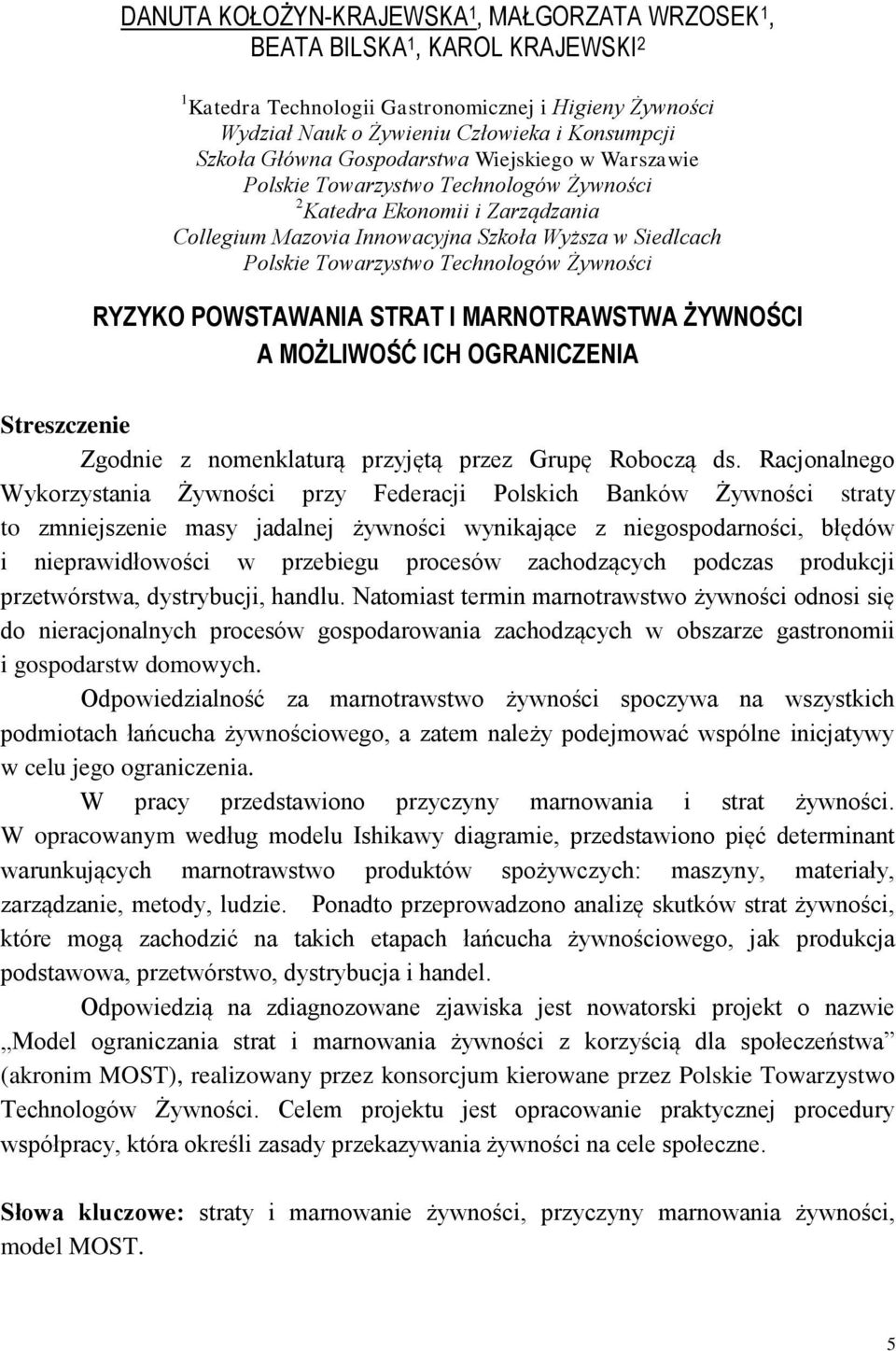 Technologów Żywności RYZYKO POWSTAWANIA STRAT I MARNOTRAWSTWA ŻYWNOŚCI A MOŻLIWOŚĆ ICH OGRANICZENIA Streszczenie Zgodnie z nomenklaturą przyjętą przez Grupę Roboczą ds.