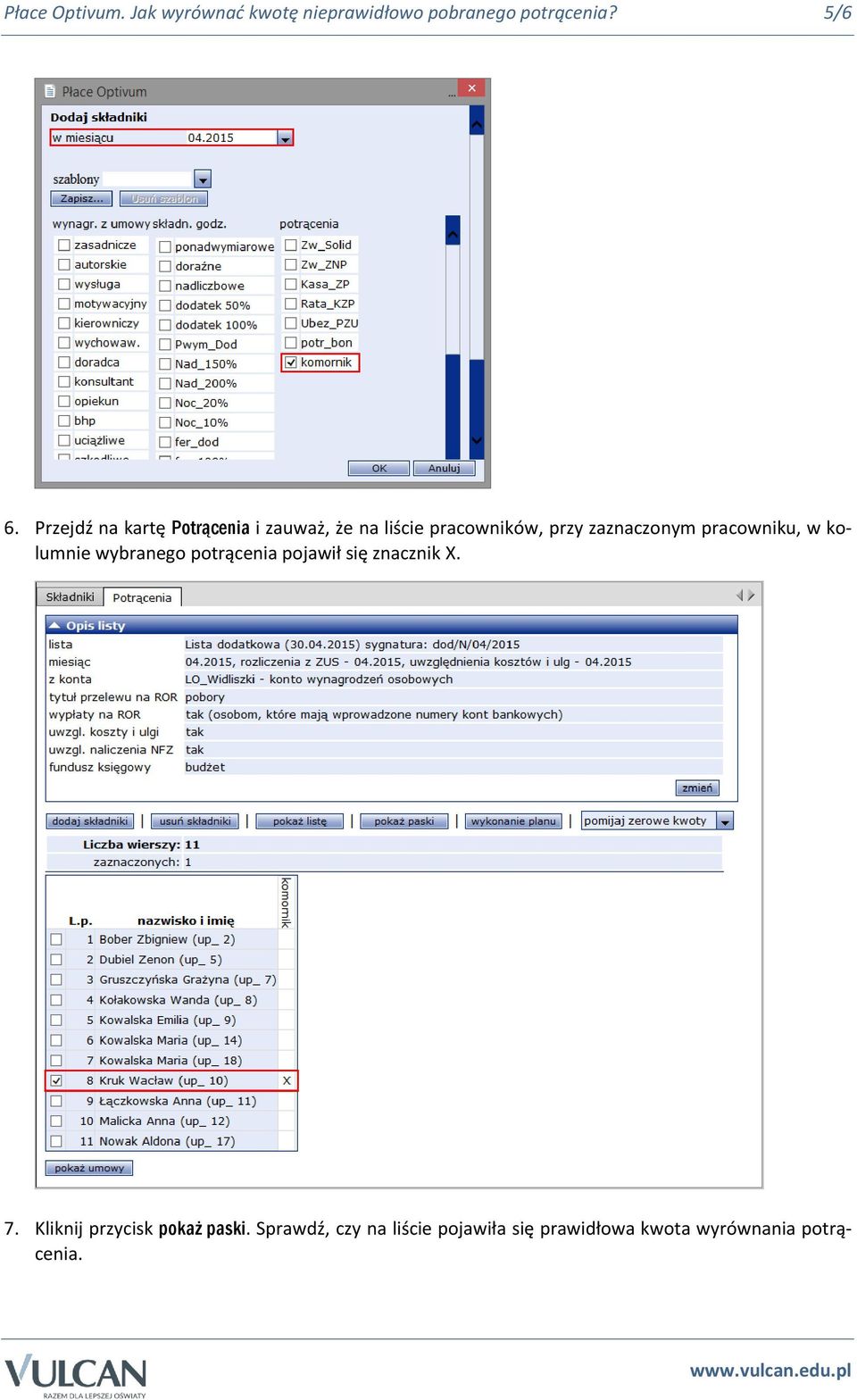 pracowniku, w kolumnie wybranego potrącenia pojawił się znacznik X. 7.