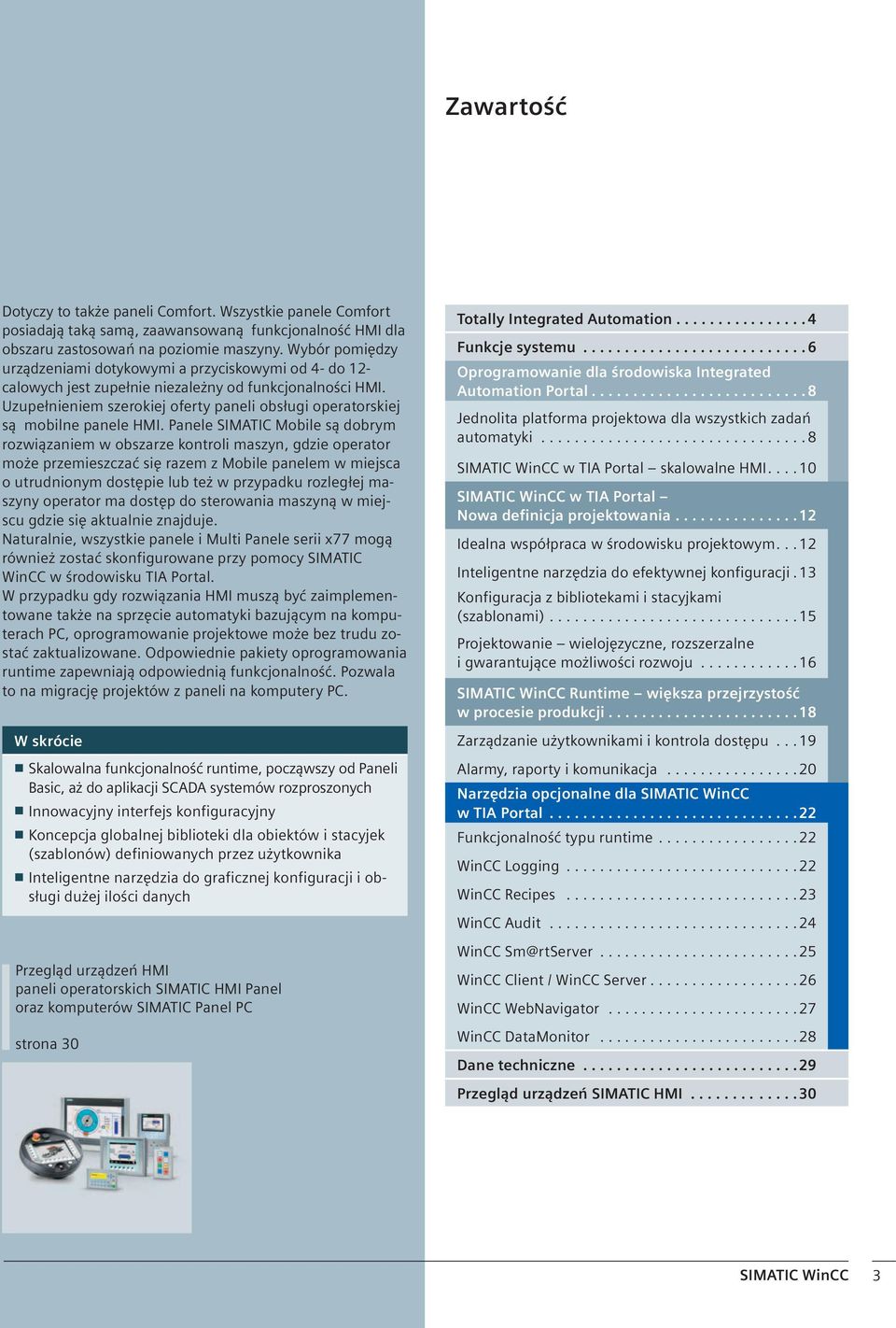 Uzupełnieniem szerokiej oferty paneli obsługi operatorskiej są mobilne panele HMI.