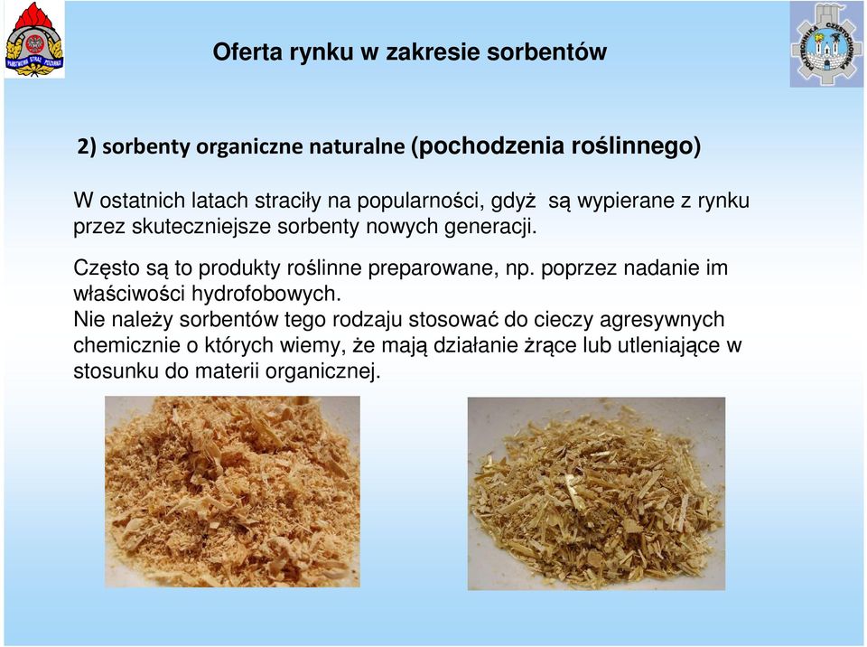 Często są to produkty roślinne preparowane, np. poprzez nadanie im właściwości hydrofobowych.