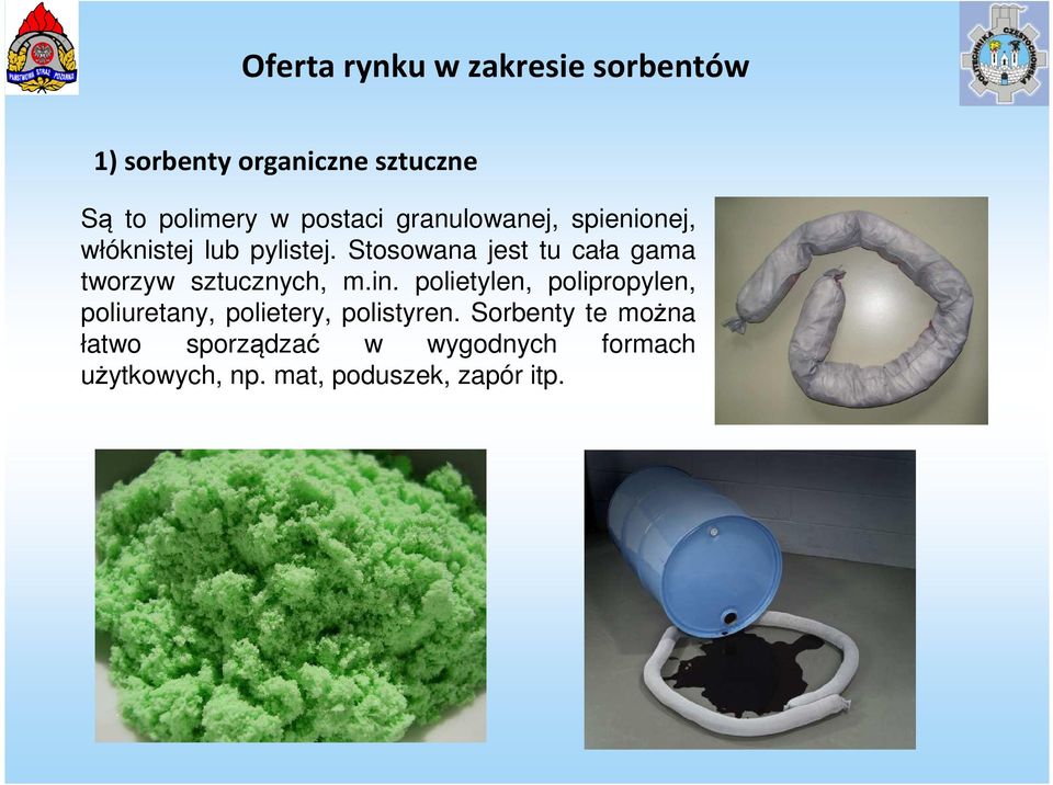 Stosowana jest tu cała gama tworzyw sztucznych, m.in.