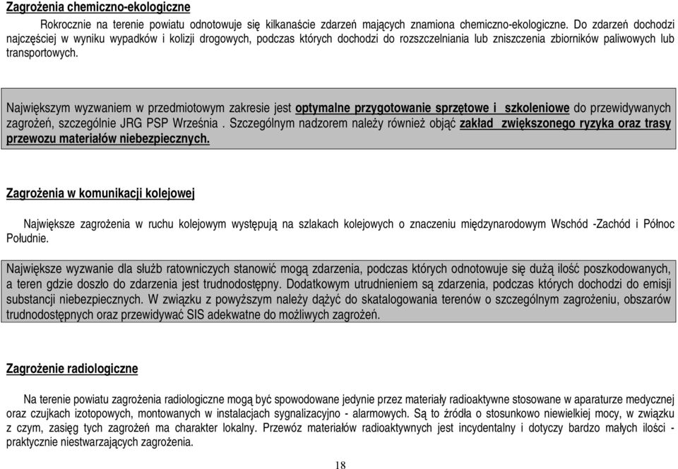 Największym wyzwaniem w przedmiotowym zakresie jest optymalne przygotowanie sprzętowe i szkoleniowe do przewidywanych zagrożeń, szczególnie JRG PSP Września.