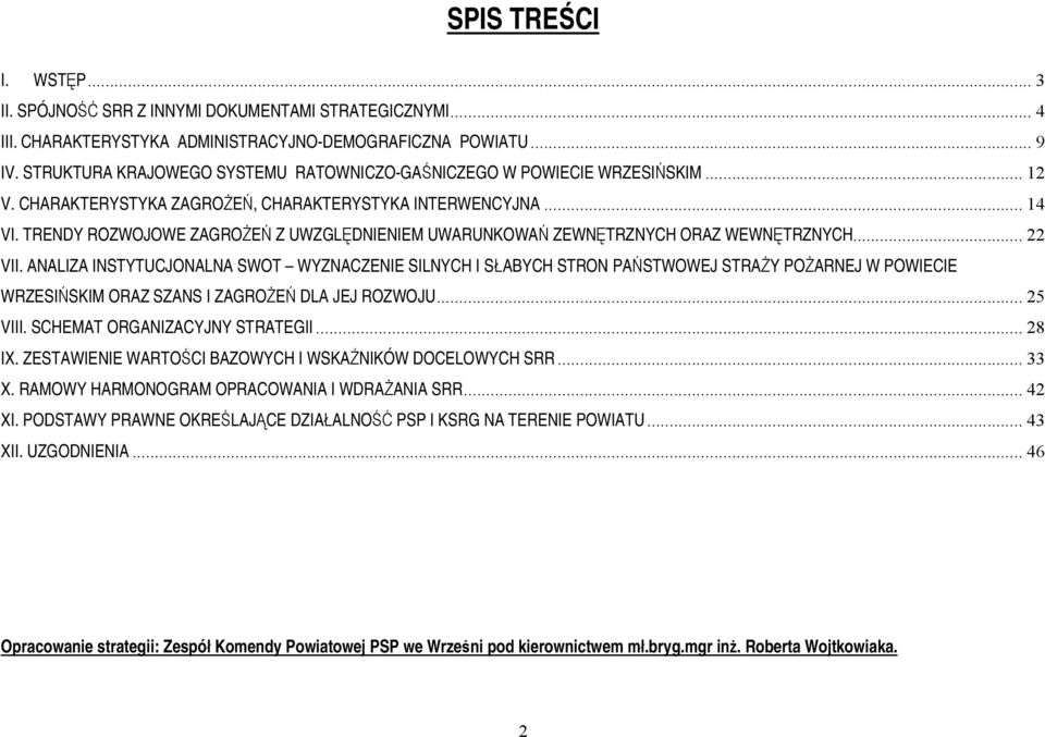 TRENDY ROZWOJOWE ZAGROŻEŃ Z UWZGLĘDNIENIEM UWARUNKOWAŃ ZEWNĘTRZNYCH ORAZ WEWNĘTRZNYCH...22 VII.