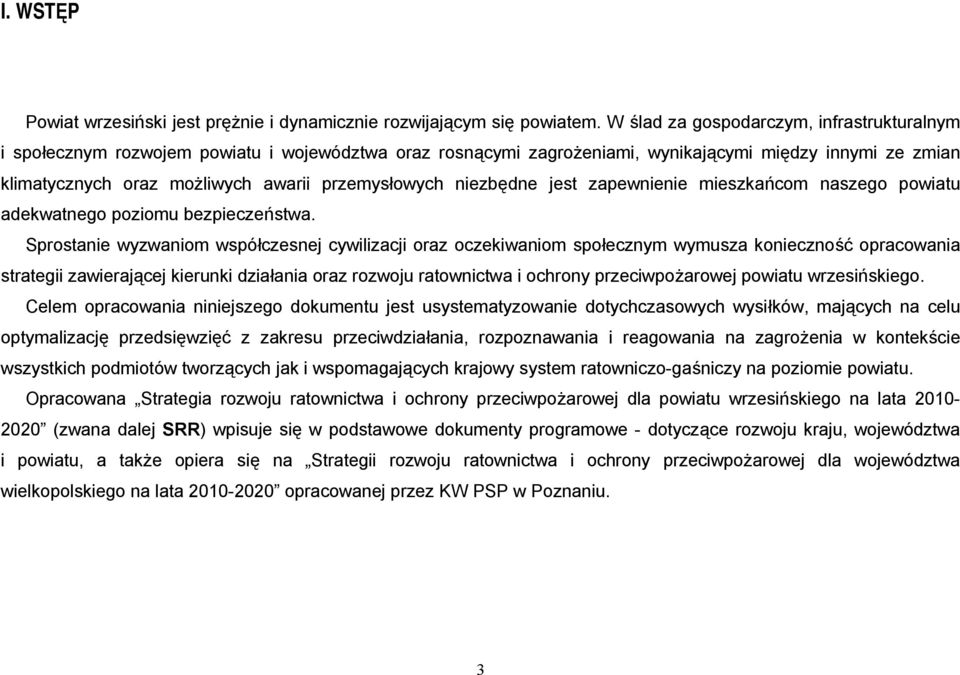 przemysłowych niezbędne jest zapewnienie mieszkańcom naszego powiatu adekwatnego poziomu bezpieczeństwa.