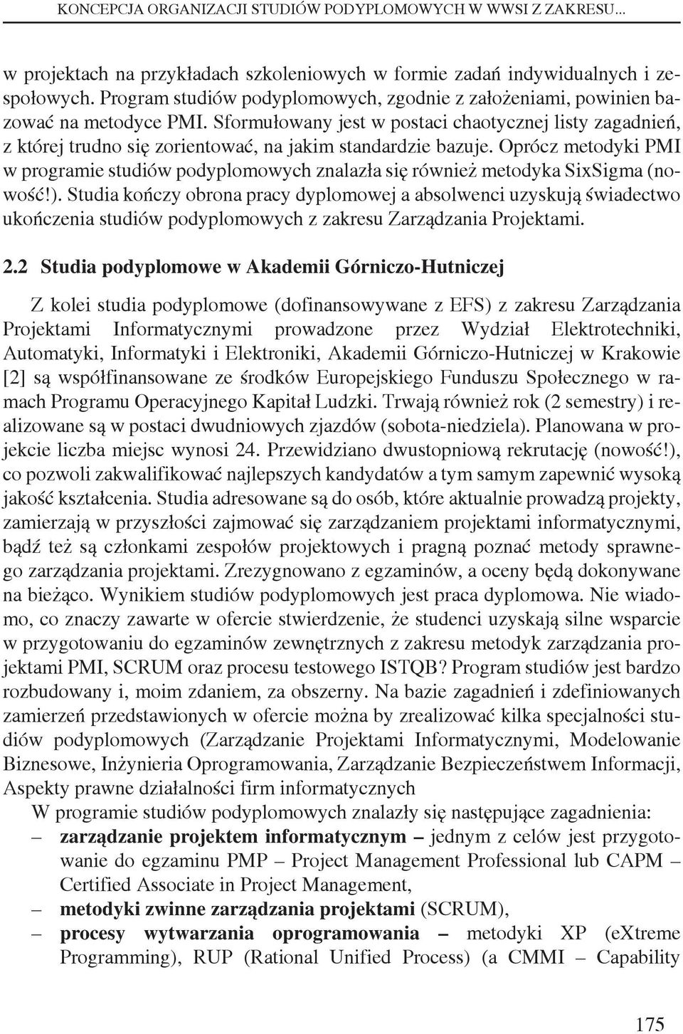 Sformułowany jest w postaci chaotycznej listy zagadnień, z której trudno się zorientować, na jakim standardzie bazuje.