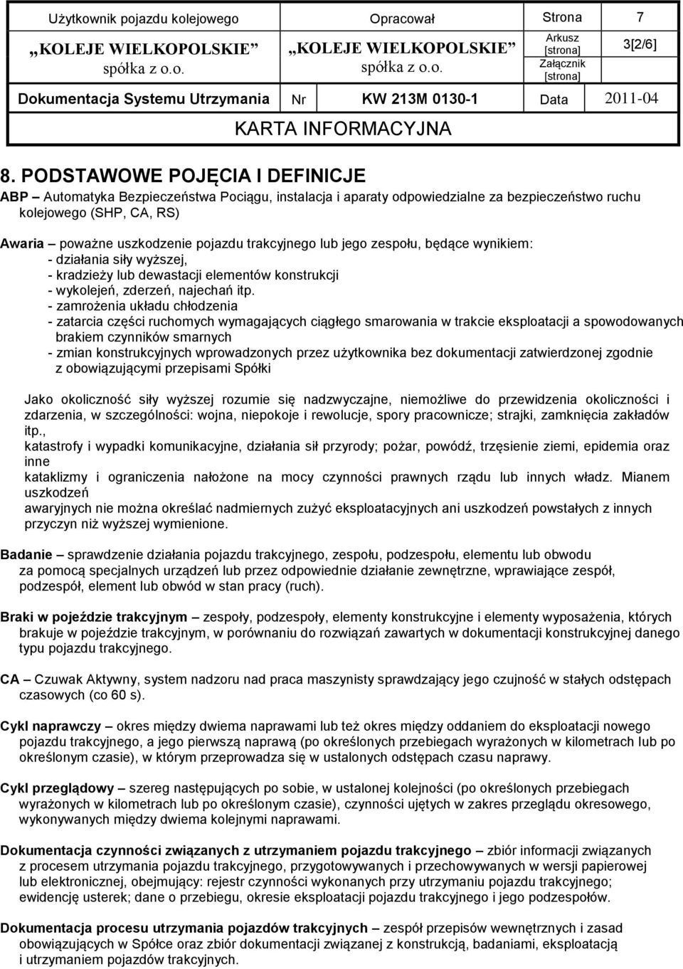 trakcyjnego lub jego zespołu, będące wynikiem: - działania siły wyższej, - kradzieży lub dewastacji elementów konstrukcji - wykolejeń, zderzeń, najechań itp.