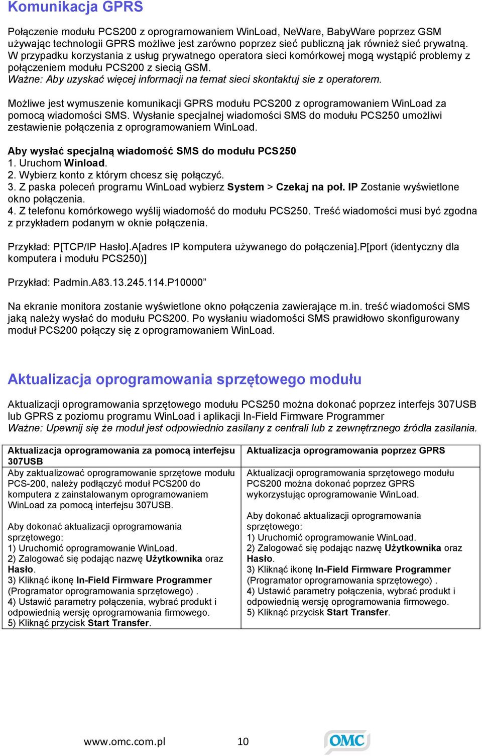 Ważne: Aby uzyskać więcej informacji na temat sieci skontaktuj sie z operatorem. Możliwe jest wymuszenie komunikacji GPRS modułu PCS200 z oprogramowaniem WinLoad za pomocą wiadomości SMS.