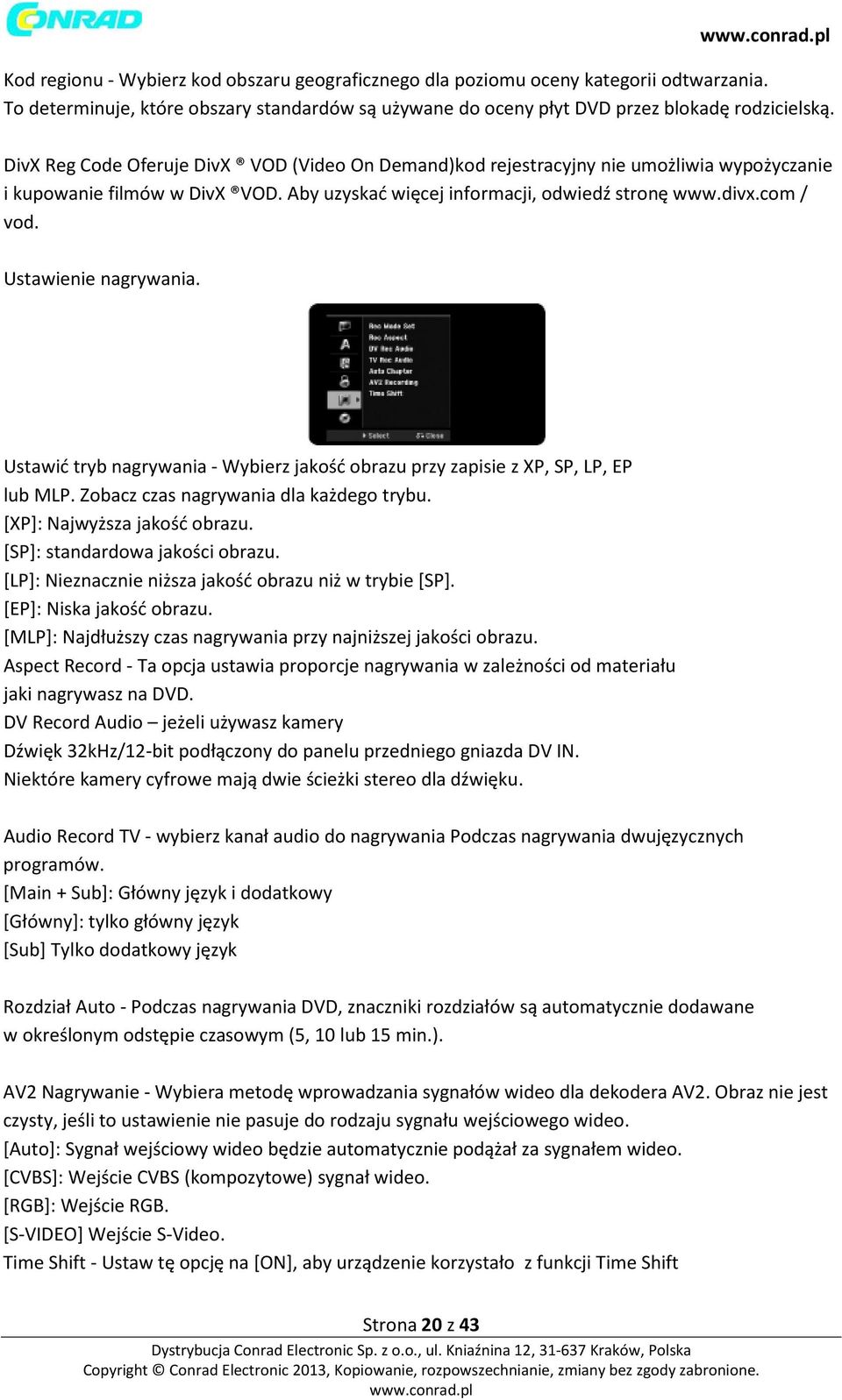 Ustawienie nagrywania. Ustawić tryb nagrywania - Wybierz jakość obrazu przy zapisie z XP, SP, LP, EP lub MLP. Zobacz czas nagrywania dla każdego trybu. [XP]: Najwyższa jakość obrazu.