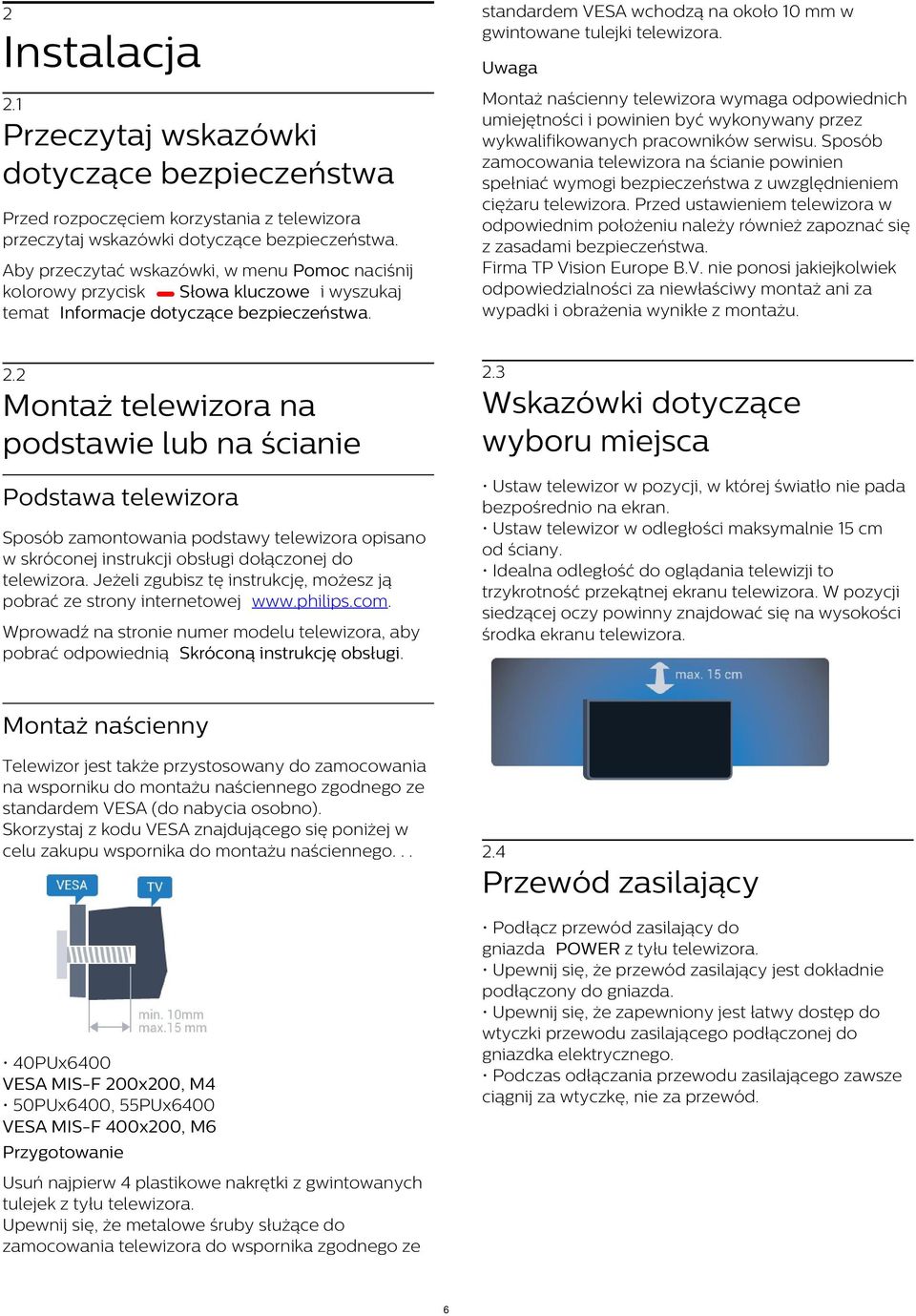 Montaż naścienny telewizora wymaga odpowiednich umiejętności i powinien być wykonywany przez wykwalifikowanych pracowników serwisu.