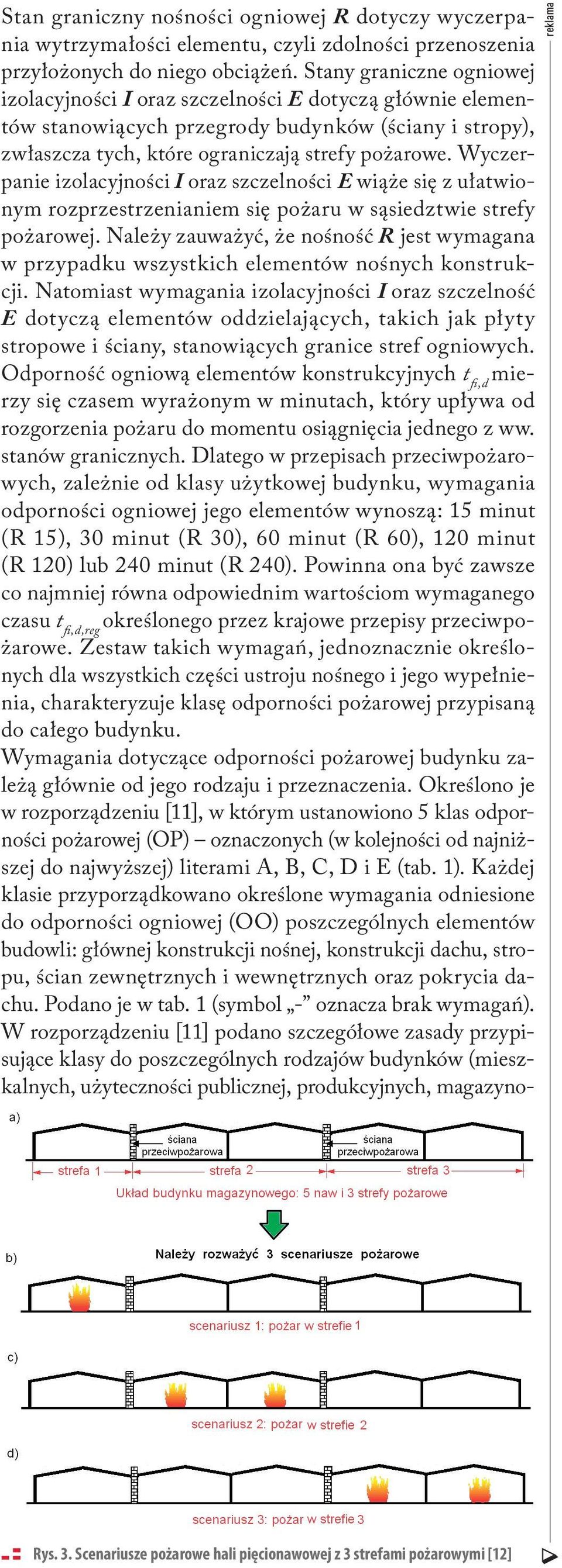 Wyczerpanie izolacyjności I oraz szczelności E wiąże się z ułatwionym rozprzestrzenianiem się pożaru w sąsiedztwie strefy pożarowej.