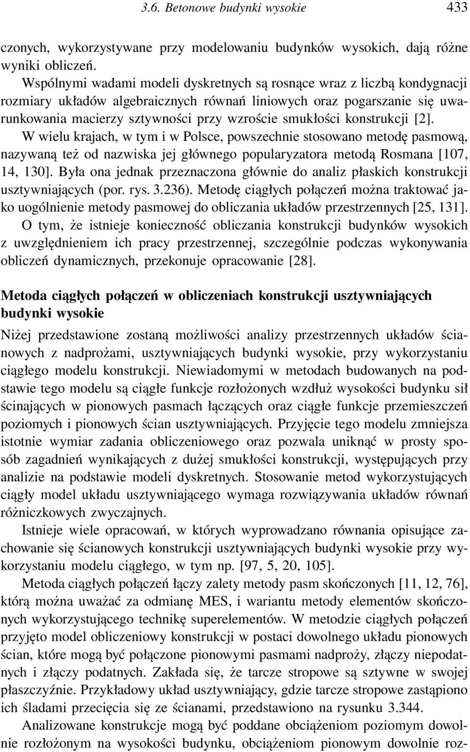 smukłości konstrukcji [2]. W wielu krajach, w tym i w Polsce, powszechnie stosowano metodę pasmową, nazywaną też od nazwiska jej głównego popularyzatora metodą Rosmana [107, 14, 130].