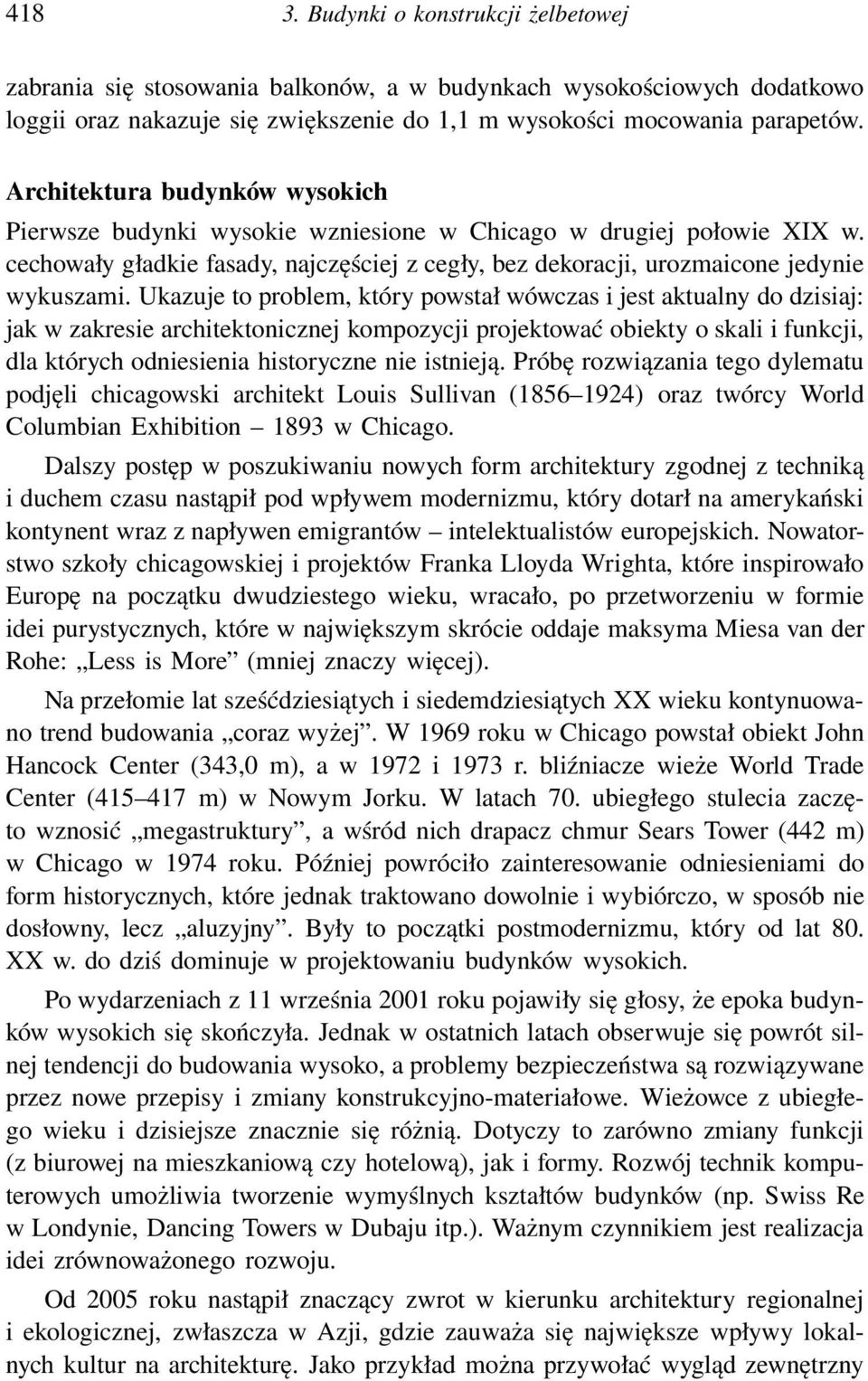 Ukazuje to problem, który powstał wówczas i jest aktualny do dzisiaj: jak w zakresie architektonicznej kompozycji projektować obiekty o skali i funkcji, dla których odniesienia historyczne nie