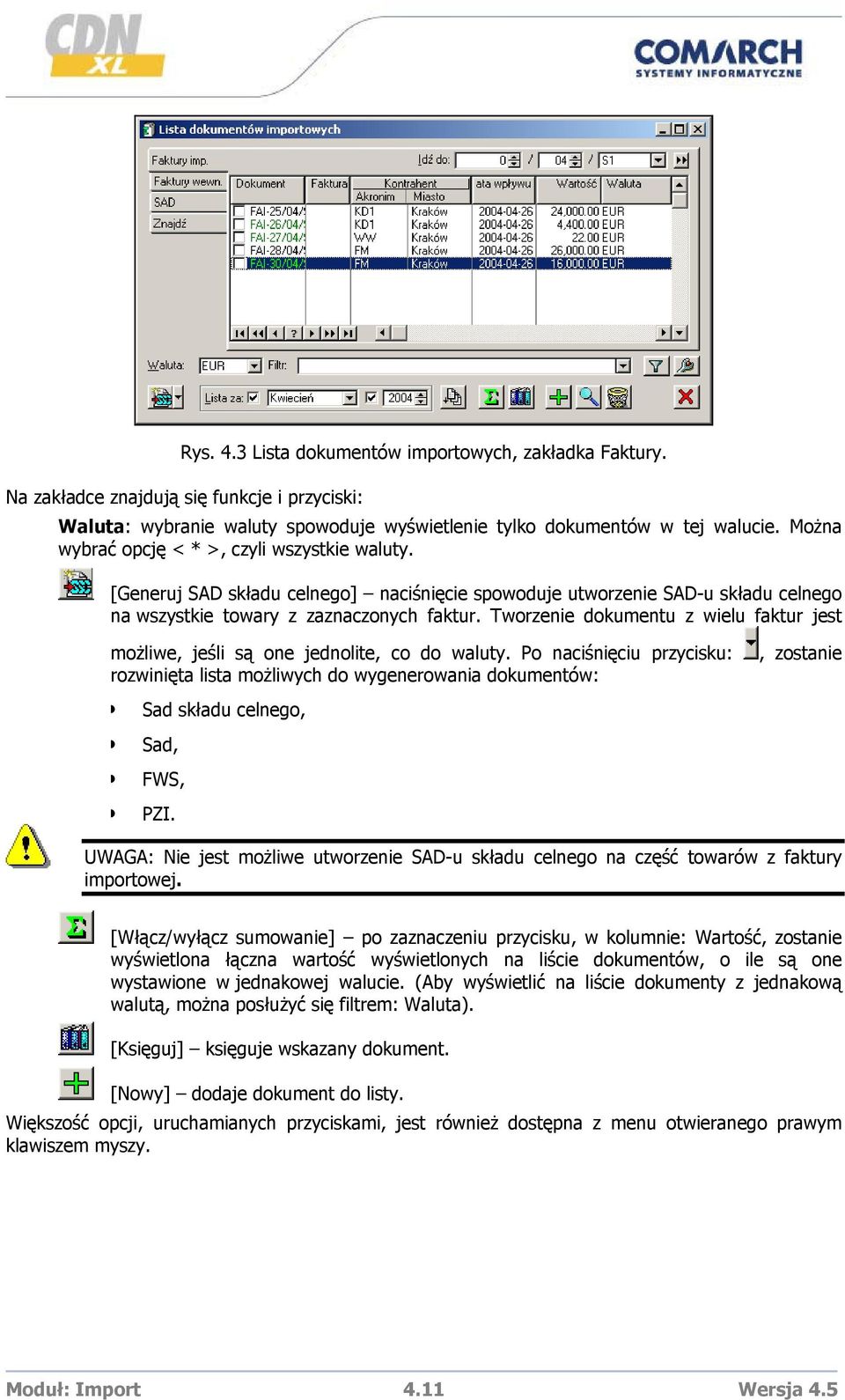 Tworzenie dokumentu z wielu faktur jest możliwe, jeśli są one jednolite, co do waluty.