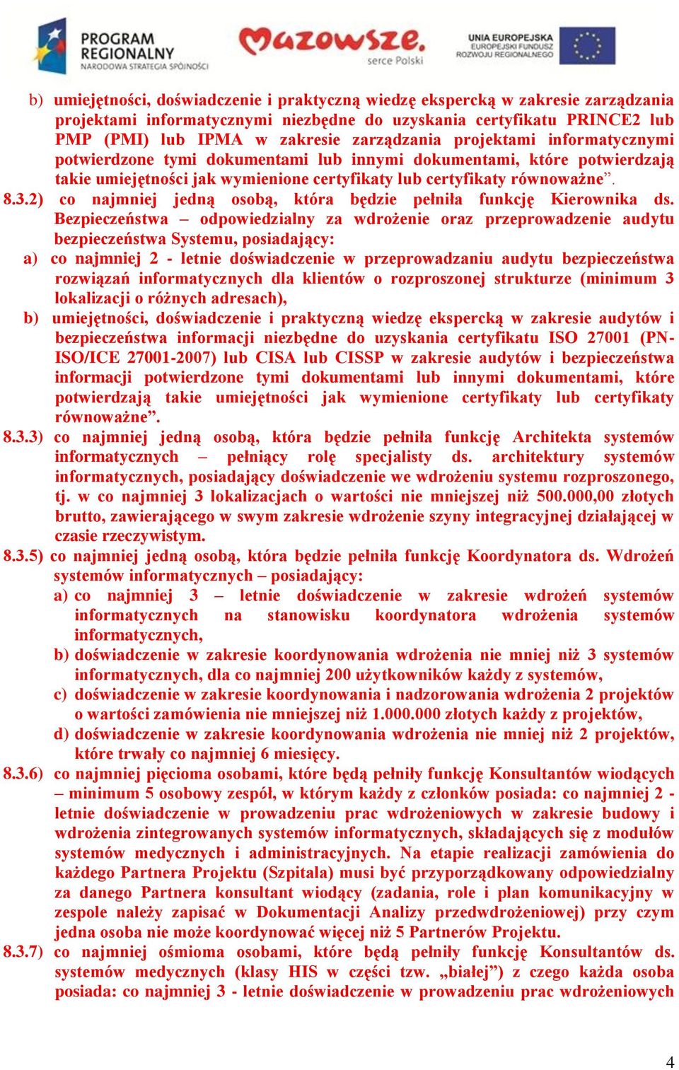 2) co najmniej jedną osobą, która będzie pełniła funkcję Kierownika ds.