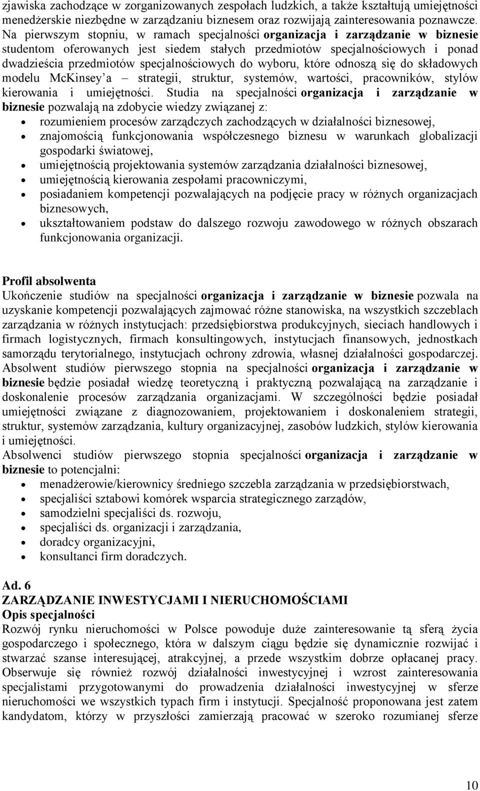 specjalnościowych do wyboru, które odnoszą się do składowych modelu McKinsey a strategii, struktur, systemów, wartości, pracowników, stylów kierowania i umiejętności.