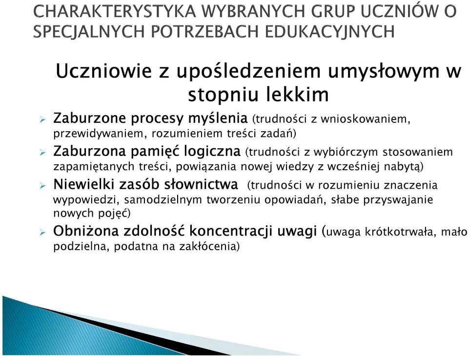 wiedzy z wcześniej nabytą) Niewielki zasób słownictwa (trudności w rozumieniu znaczenia wypowiedzi, samodzielnym tworzeniu