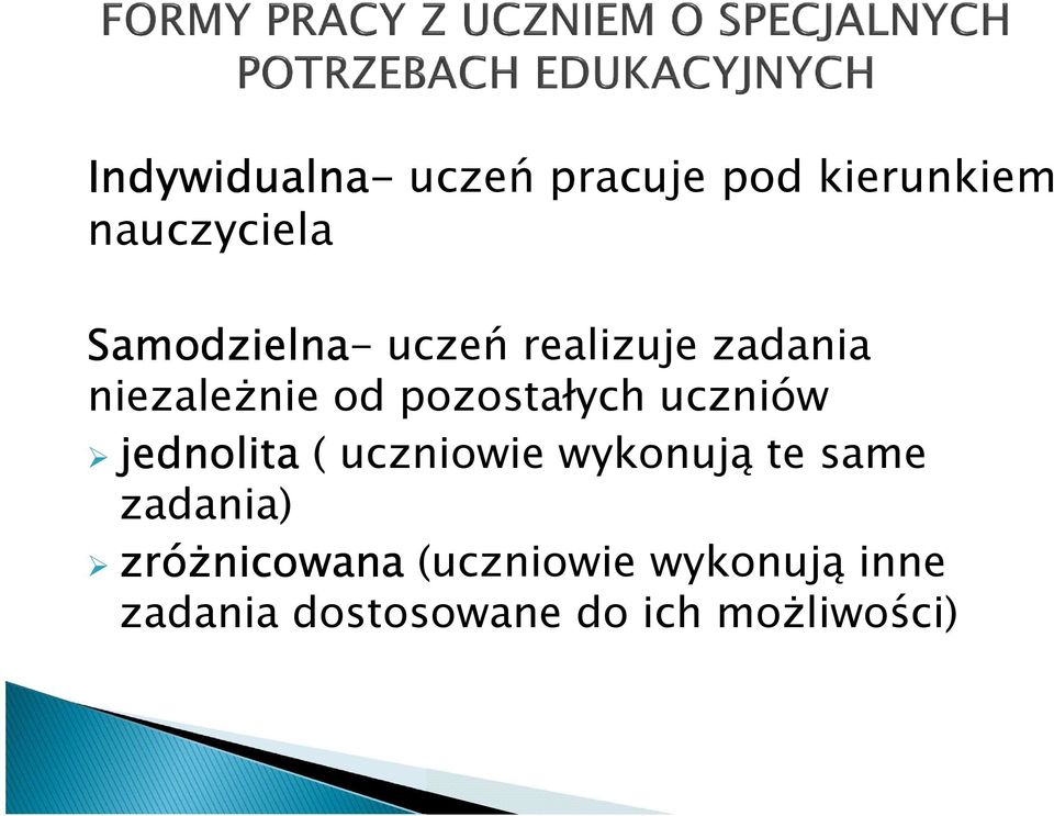 pozostałych uczniów jednolita ( uczniowie wykonują te same